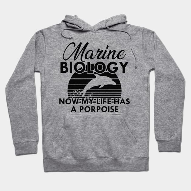 Marine Biology Now my life has a porpoise Hoodie by KC Happy Shop